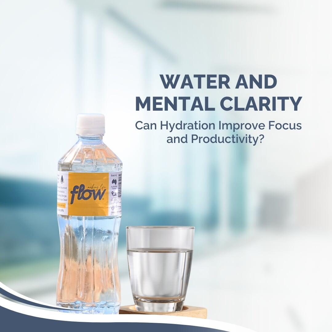 Water and Mental Clarity: Can Hydration Improve Focus and Productivity?  